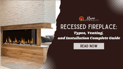 Recessed Fireplace: Types, Venting, and Installation Complete Guide