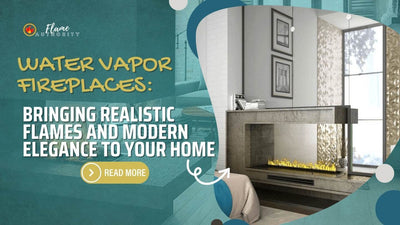 Water Vapor Fireplaces: Bringing Realistic Flames and Modern Elegance to Your Home