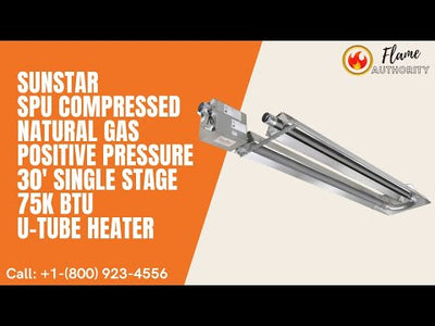 SunStar SPU Compressed Natural Gas Positive Pressure 30' Single Stage 75K BTU U-Tube Heater