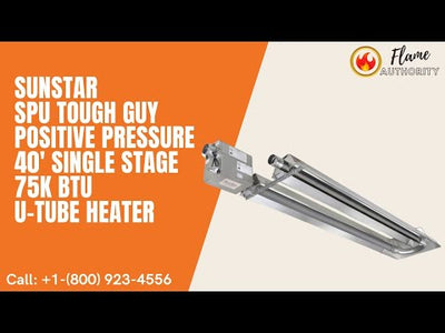SunStar SPU Tough Guy Positive Pressure 40' Single Stage 75K BTU U-Tube Heater