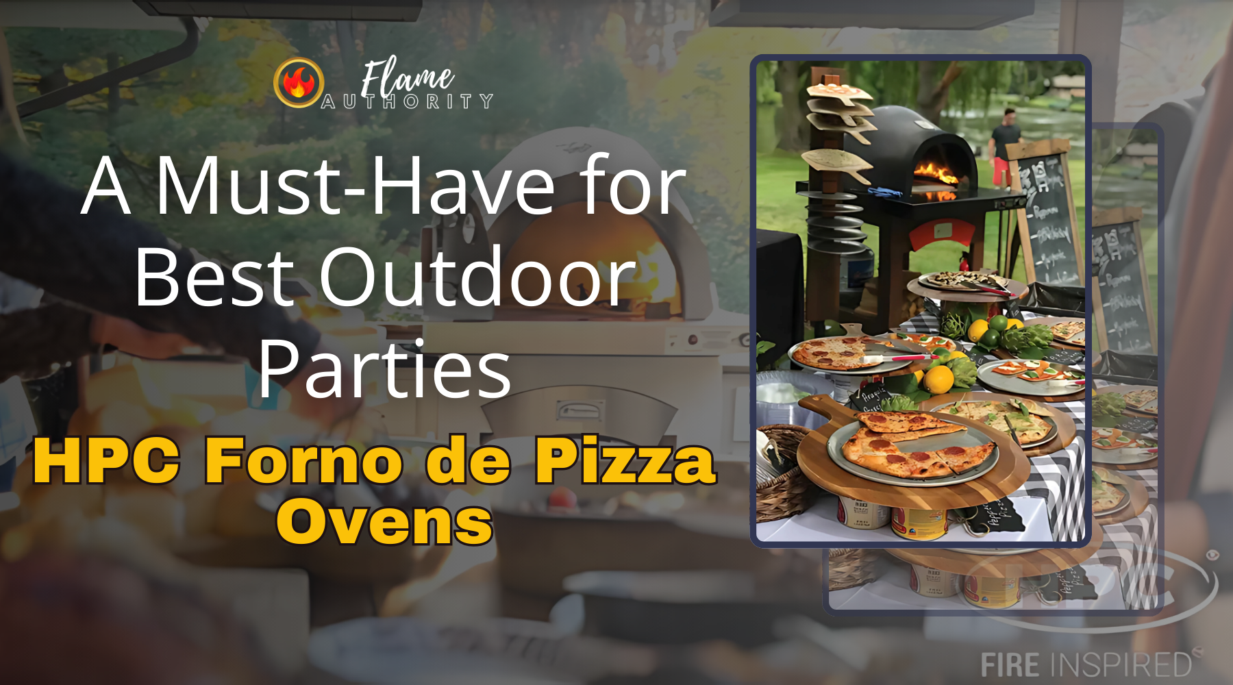 A Must-Have for Best Outdoor Parties: HPC Forno de Pizza Ovens | Flame Authority
