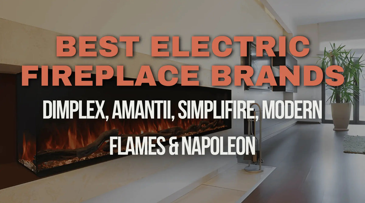 Modern electric fireplace showcasing top brands including Dimplex, Amantii, SimpliFire, Modern Flames and Napoleon.