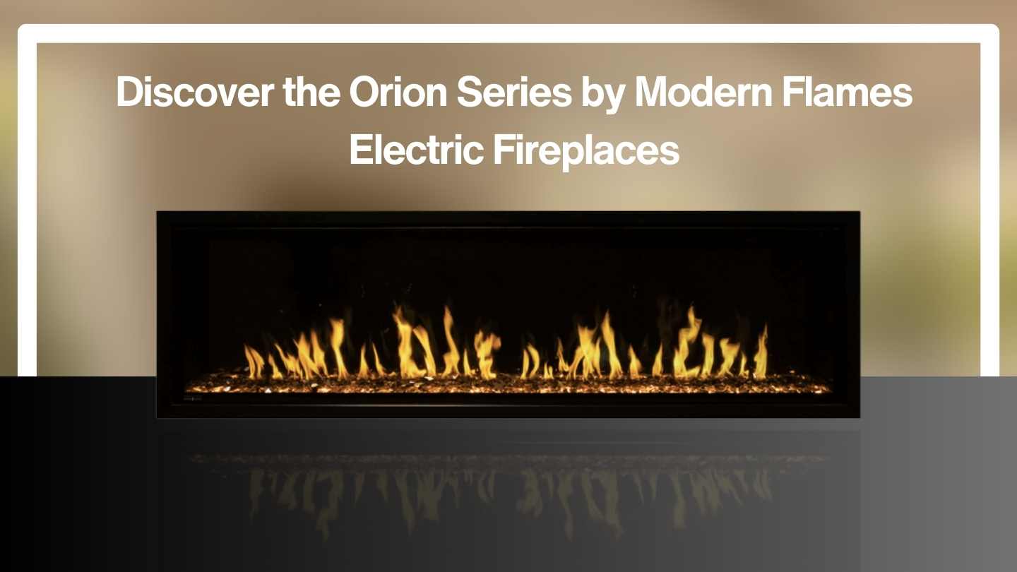 Discover the Orion Series by Modern Flames Electric Fireplaces | Flame Authority