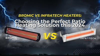 Bromic vs Infratech Heaters: Choosing the Perfect Patio Heating Solution this 2024