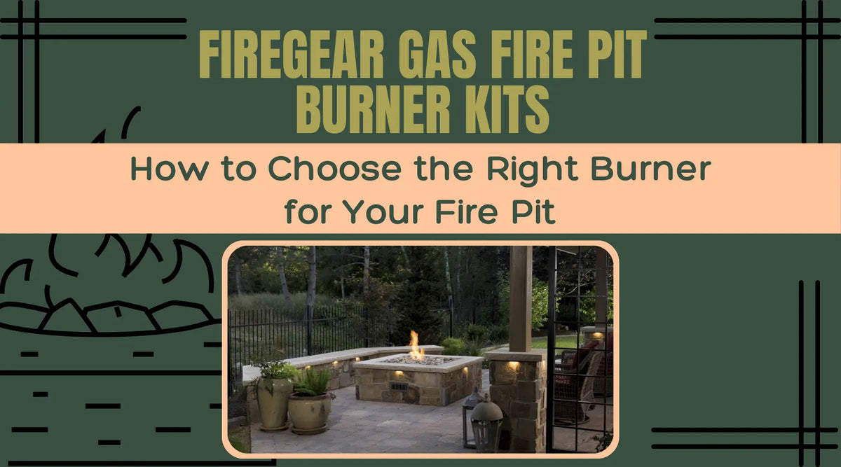 Firegear gas fire pit burner kit guide featuring an outdoor fire pit to help choose the right gas burner for your space.