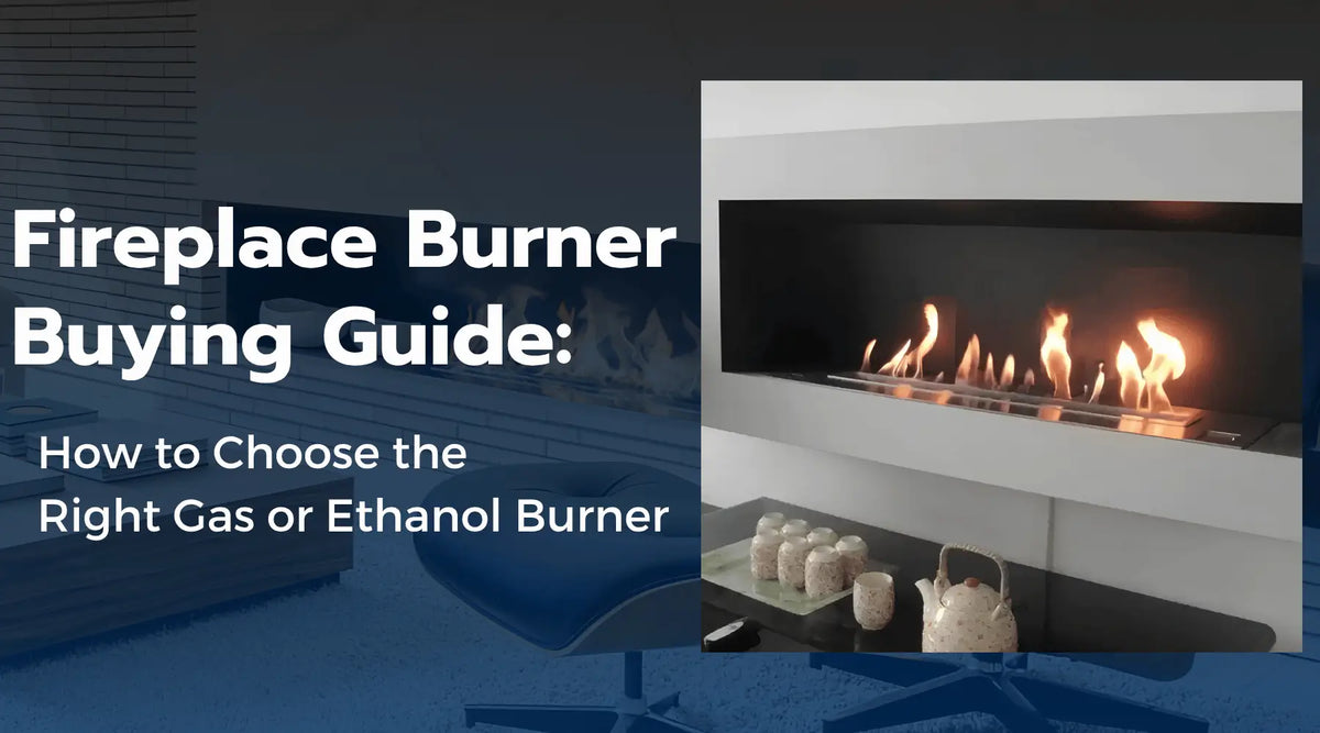 Fireplace burner buying guide showing a modern flame burner with guidance for choosing gas or ethanol fireplace burners.