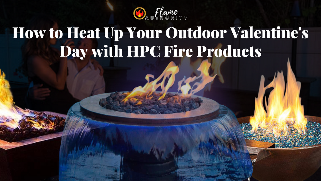 How to Heat Up Your Outdoor Valentine's Day with HPC Fire Products | Flame Authority