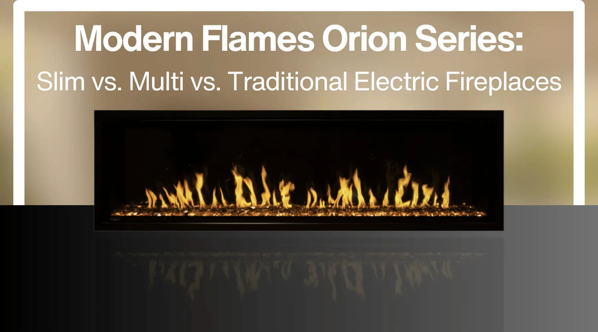 Modern Flames Orion Series electric fireplace comparison featuring Slim, Multi and Traditional models with realistic flames.