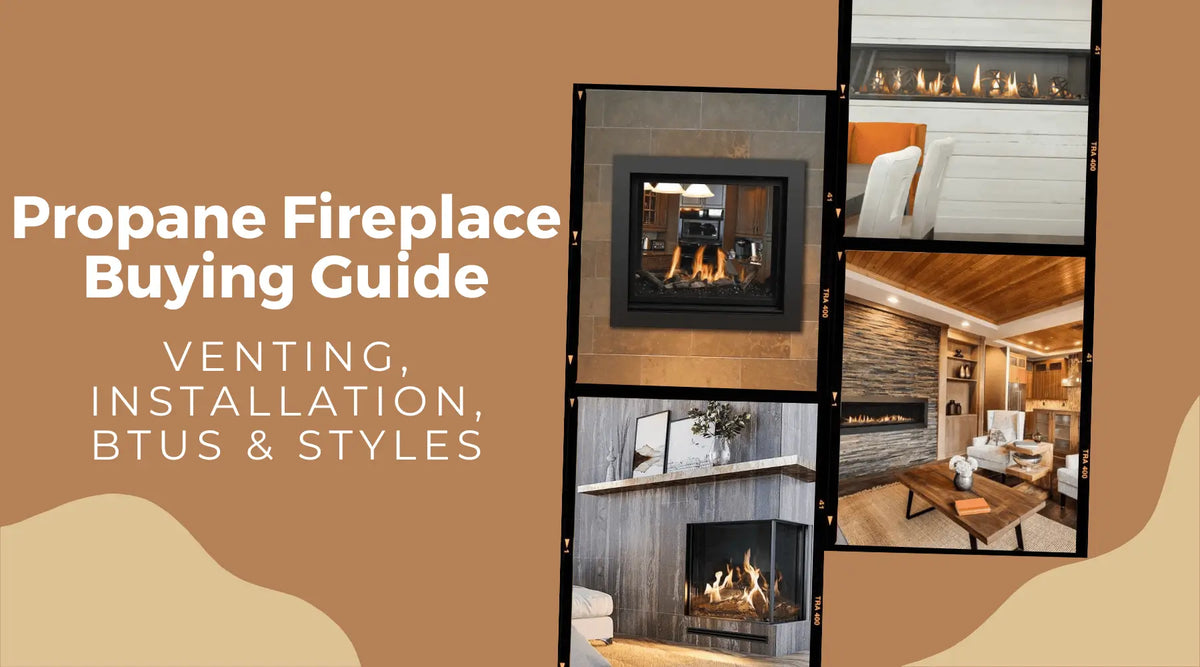 Propane fireplace styles in modern homes highlighting venting, installation and BTU considerations for choosing a fireplace.