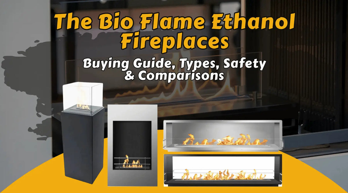 Bio Flame ethanol fireplaces in modern designs highlighting fireplace types, safety, comparisons and buying considerations.