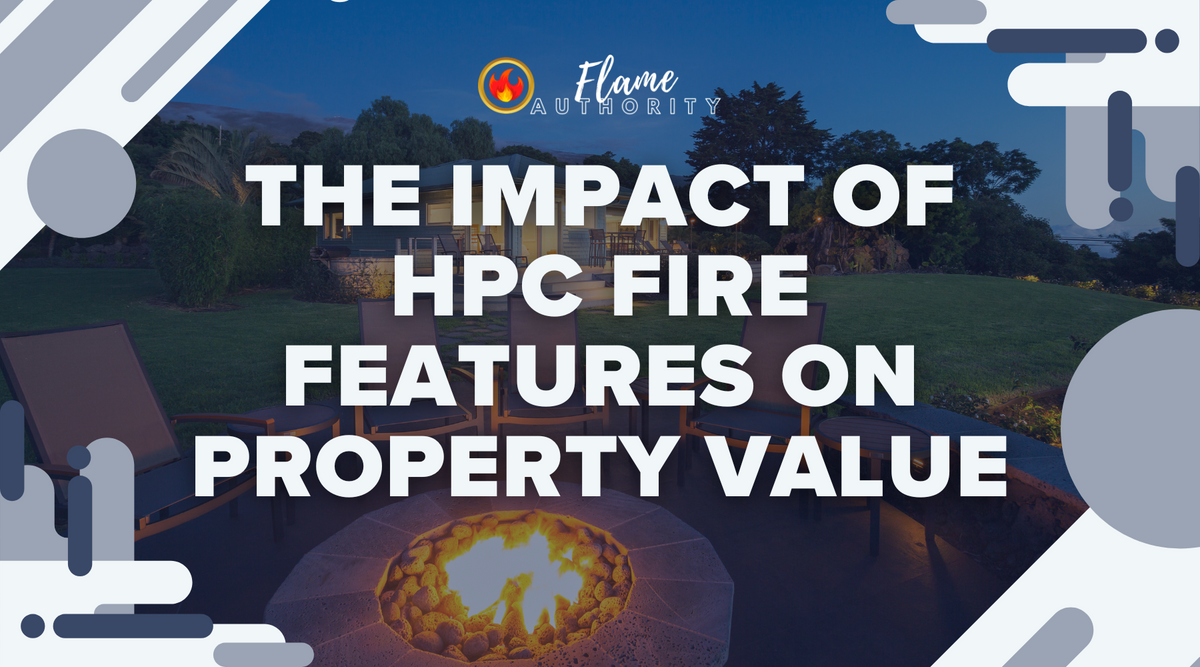 The Impact of HPC Fire Features on Property Value | Flame Authority