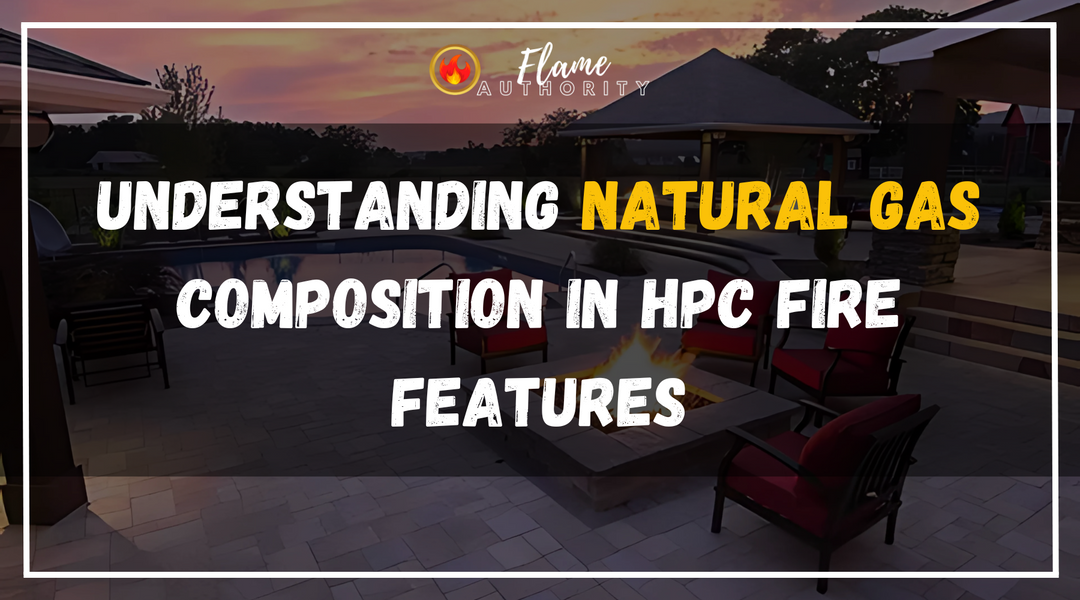 Understanding Natural Gas Composition in HPC Fire Features | Flame Authority