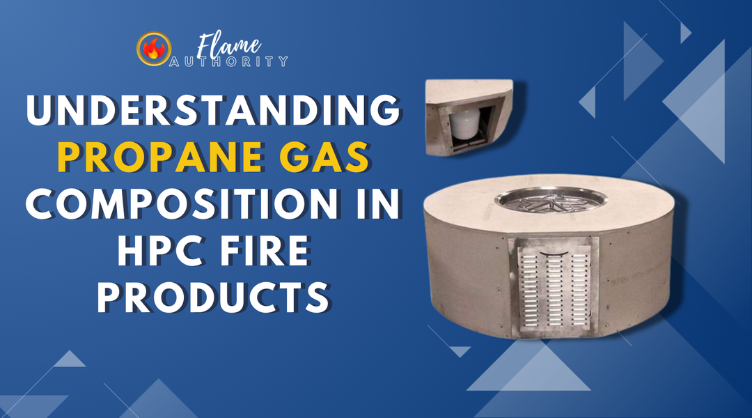 Understanding Propane Gas Composition in HPC Fire Products | Flame Authority