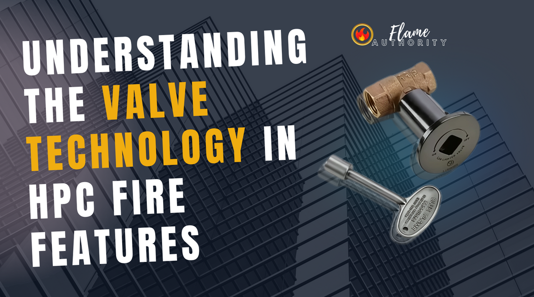 Understanding the Valve Technology in HPC Fire Features | Flame Authority