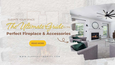 Elevate Your Space: The Ultimate Guide to the Perfect Fireplace and Accessories