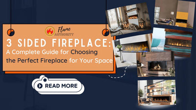 3 Sided Fireplace: A Complete Guide for Choosing the Perfect Fireplace for Your Space