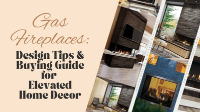 Gas Fireplaces: Design Tips and Buying Guide for Elevated Home Decor