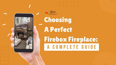 Choosing A Perfect Firebox Fireplace: A Complete Guide