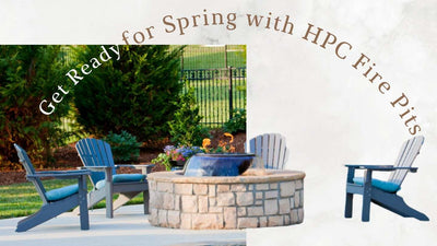 Get Ready for Spring with HPC Fire Pits