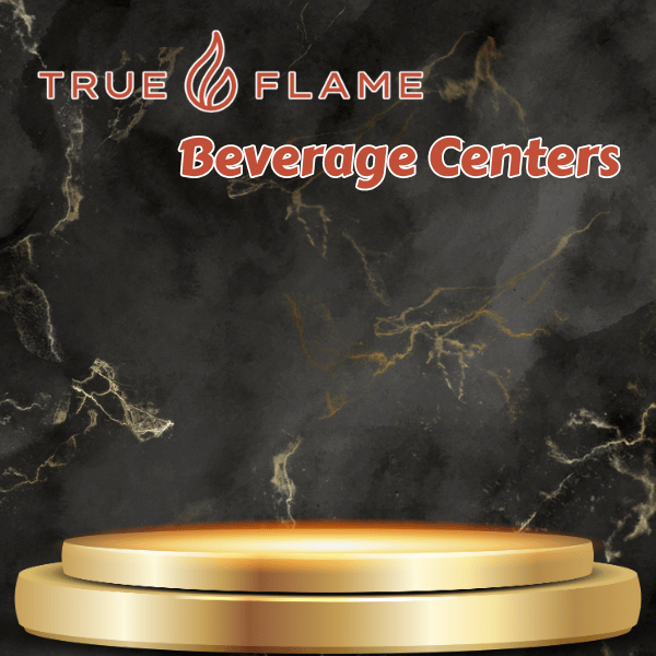 TrueFlame Beverage Centers | Flame Authority