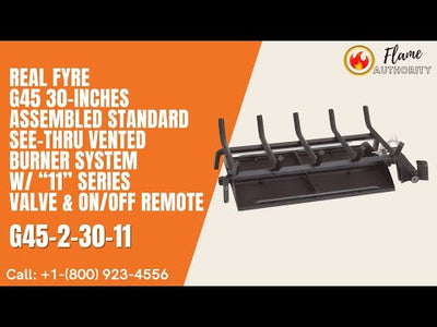 Real Fyre G45 30-inches Assembled Standard See-Thru Vented Burner System w/ “11” Series Valve & ON/OFF Remote G45-2-30-11