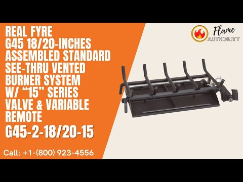 Real Fyre G45 18/20-inches Assembled Standard See-Thru Vented Burner System w/ “15” Series Valve & Variable Remote G45-2-18/20-15