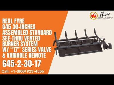 Real Fyre G45 30-inches Assembled Standard See-Thru Vented Burner System w/ “17” Series Valve & Variable Remote G45-2-30-17