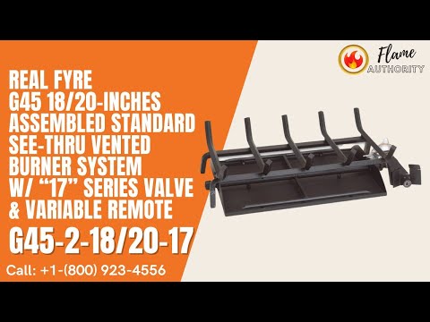 Real Fyre G45 18/20-inches Assembled Standard See-Thru Vented Burner System w/ “17” Series Valve & Variable Remote G45-2-18/20-17