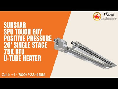 SunStar SPU Tough Guy Positive Pressure 20' Single Stage 75K BTU U-Tube Heater