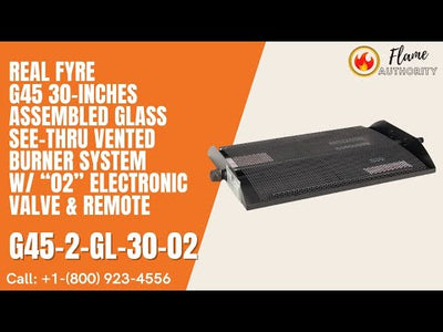 Real Fyre G45 30-inches Assembled Glass See-Thru Vented Burner System w/ “02” Electronic Valve & Remote G45-2-GL-30-02