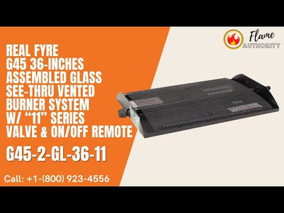 Real Fyre G45 36-inches Assembled Glass See-Thru Vented Burner System w/ “11” Series Valve & ON/OFF Remote G45-2-GL-36-11