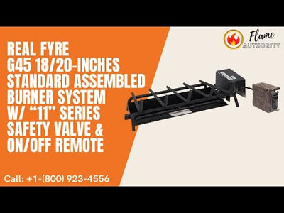 Real Fyre G45 18/20-inches Standard Assembled Burner System w/ “11” Series Safety Valve & ON/OFF Remote G45-18/20-11