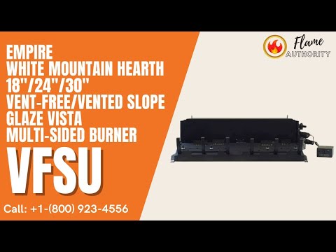 Empire White Mountain Hearth 18"/24"/30" Vent-Free/Vented Slope Glaze Vista Multi-Sided Burner VFSU